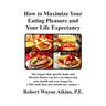 How to Maximize Your Eating Pleasure and Your Life Expectancy