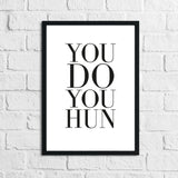 You Do You Hun Inspirational Simple Wall Home Decor Print by WinsterCreations™ Official Store