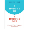 9 Months In, 9 Months Out: A Scientist's Tale of Pregnancy and Parenthood
