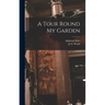 A Tour Round My Garden