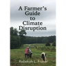 A Farmer's Guide to Climate Disruption