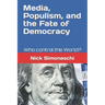 Media, Populism, and the Fate of Democracy: Who control the World?