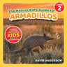 The Nature Kid's Guide to Armadillos: A Level 2 Reader for Curious Young Kids Who Love Armadillos!