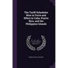 The Tariff Schedules Now in Force and Effect in Cuba, Puerto Rico, and the Philippine Islands