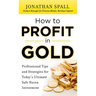 How to Profit in Gold: Professional Tips and Strategies for Today's Ultimate Safe Haven Investment