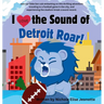 I Love the Sound of the Detroit Roar!: Detroit Football Picture Book about a Lion with Science Theme