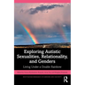 Exploring Autistic Sexualities, Relationality, and Genders: Living Under a Double Rainbow