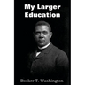 My Larger Education