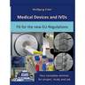 Medical Devices and IVDs: Fit for the new EU-Regulations: Your complete seminar for projekt, study and job