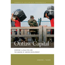 Outlaw Capital: Everyday Illegalities and the Making of Uneven Development