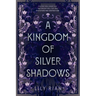 A Kingdom of Silver Shadows