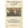The Delegates of 1849: Life Stories of the Originators of California's Reputation as a Bold and Independent State