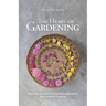The Heart of Gardening: How to Have a Successful Life Through Sustainable Gardening from a Storyteller's Perspective