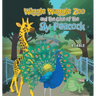 Wiggle Waggle Zoo and the Case of the Sly Peacock