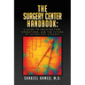 The Surgery Center Handbook: A Guide to Architecture, Operations, and the Future of Outpatient Surgery