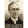 Levi Coffin and the Underground Railroad