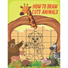 How To Draw Cute Animals: Cute Animals Drawing Grid Activity Book for Kids To Develop Observation and Art Skills, Easy Step by Step Drawing & Ac