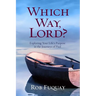 Which Way, Lord?: Exploring Your Life's Purpose in the Journeys of Paul