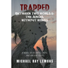 Trapped Between Two Worlds