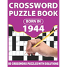 Crossword Puzzle Book: Born In 1944: Crossword Puzzle Book For All Word Games Lover Seniors And Adults With Supplying Large Print 80 Puzzles
