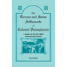 The German and Swiss Settlements of Colonial Pennsylvania: A Study of the So Called Pennsylvania Dutch