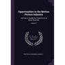 Opportunities in the Motion Picture Industry: And how to Qualify for Positions in its Many Branches; Volume 2
