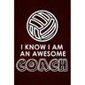 I Know I am an Awesome COACH: : 6x9 Notebook, Ruled, funny appreciation for women/men coach, thank you or retirement gift ideas for any sport basket