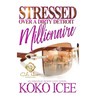Stressed Over A Dirty Detroit Millionaire: An African American Romance