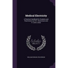 Medical Electricity: A Practical Handbook for Students and Practitioners by W.E. Steavenson and H. Lewis Jones