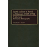 South Africa's Road to Change, 1987-1990: A Select and Annotated Bibliography