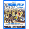 The Mediterranean Dash Diet Cookbook: How To Improve Your Health and Lose Weight with Easy, Healthy Delicious Recipes for Living and Eating Well Every