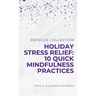 Holiday Stress Relief: 10 Quick Mindfulness Practices