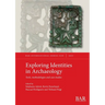 Exploring Identities in Archaeology: Tools, methodologies and case studies