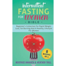 Intermittent Fasting for Women Bible: 8 BOOKS IN 1: Beginner's Collection For Rapid Weight Loss, Fat Burning And A Healthy Lifestyle For Women