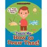 Teach Me How to Draw That! For Kids, a Activity Book