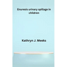 Enuresis urinary spillage in children