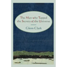 The Man Who Tapped the Secrets of the Universe