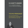 Young Foucault: The Lille Manuscripts on Psychopathology, Phenomenology, and Anthropology, 1952-1955