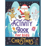 Christmas Activity Book for Kids: Super Fun Christmas Activities for Children 4-8 Ages A Creative Holiday Coloring, Drawing, Tracing, Mazes, and Puzzl