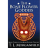 The Bone Flower Goddess (The Bone Flower Trilogy Book 3)