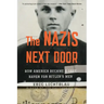 The Nazis Next Door: How America Became a Safe Haven for Hitler's Men
