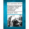 A treatise on the law of subrogation: legal, equitable, and conventional.