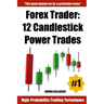 Forex Trader: 12 Candlestick Power Trades