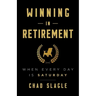 Winning in Retirement: When Every Day Is Saturday