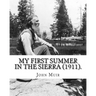 My First Summer in the Sierra (1911). By: John Muir, Illustrated By: Hebert W. Gleason (Photographs): John Muir ( April 21, 1838 - December 24, 1914)