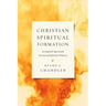 Christian Spiritual Formation: An Integrated Approach for Personal and Relational Wholeness