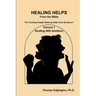 HEALING HELPS from the Bible Volume 1 Dealing with Emotions