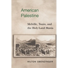 American Palestine: Melville, Twain, and the Holy Land Mania