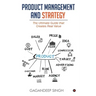 Product Management and Strategy: The Ultimate Guide that Creates Real Value
