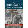 The Judaisms of Jesus' Followers: An Introduction to Early Christianity in its Jewish Context
